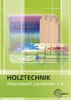 Holztechnik - Arbeitsbuch (Lernfelder 1-6 )
