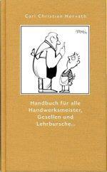 Handbuch für alle Handwerksmeister, Gesellen und Lehrburschen
